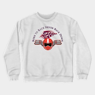 Born to Race Crewneck Sweatshirt